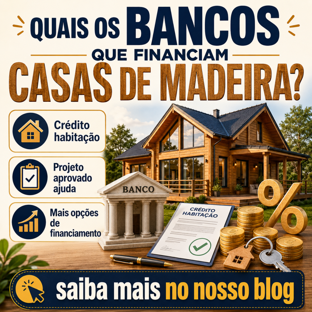 Quais os bancos que financiam casas de madeira